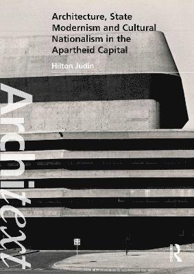 Architecture, State Modernism and Cultural Nationalism in the Apartheid Capital 1