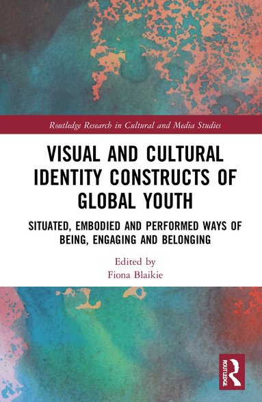 Fiona Blaikie - Visual and Cultural Identity Constructs of Global Youth and Young Adults, Häftad