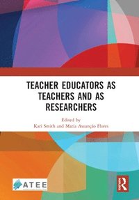 bokomslag Teacher Educators as Teachers and as Researchers
