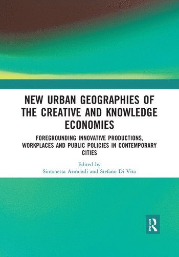 New Urban Geographies of the Creative and Knowledge Economies 1