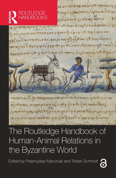 Przemysław Marciniak, Tristan Schmidt - Routledge Handbook of Human-Animal Relations in the Byzantine World, Inbunden