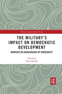 bokomslag The Militarys Impact on Democratic Development