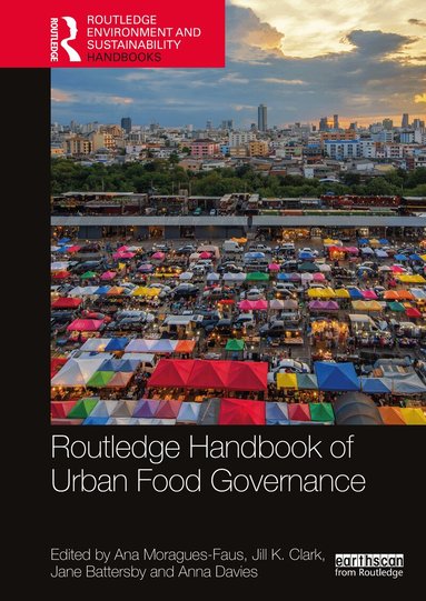 Ana Moragues-Faus, Jill K. Clark, Jane Battersby, Anna Davies - Routledge Handbook of Urban Food Governance, Häftad