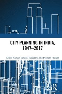 bokomslag City Planning in India, 19472017