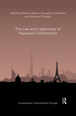 Richard Albert, Xenophon Contiades, Alkmene Fotiadou, USA) Albert, Richard (The University of Texas at Austin - Law and Legitimacy of Imposed Constitutions, Häftad