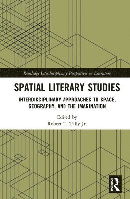Robert T. Tally Jr., Jr. Tally, Robert T. - Spatial Literary Studies, Inbunden
