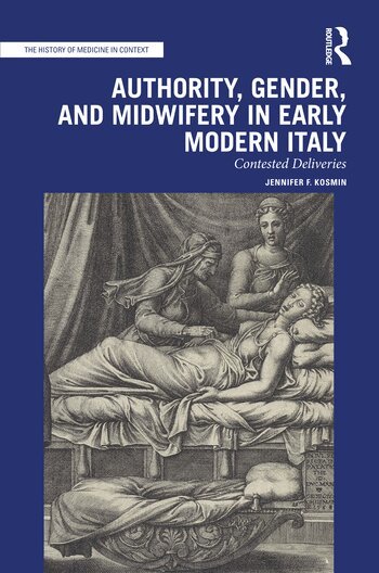 Jennifer F. Kosmin - Authority, Gender, and Midwifery in Early Modern Italy, Inbunden
