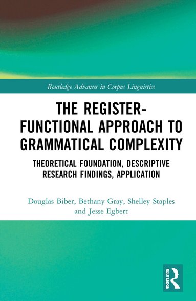 Douglas Biber, Bethany Gray, Shelley Staples, Jesse Egbert - Register-Functional Approach to Grammatical Complexity, Inbunden