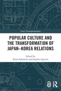 bokomslag Popular Culture and the Transformation of JapanKorea Relations
