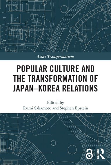 Rumi Sakamoto, Stephen Epstein - Popular Culture and the Transformation of Japan–Korea Relations, Häftad
