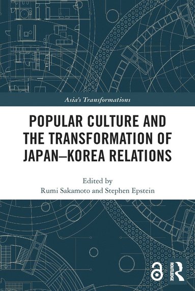 bokomslag Popular Culture and the Transformation of Japan-Korea Relations
