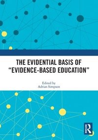 bokomslag Evidential Basis of "Evidence-Based Education"