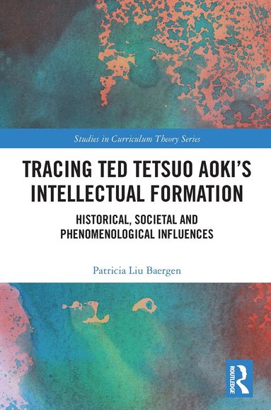 Patricia Baergen - Tracing Ted Tetsuo Aoki’s Intellectual Formation, Häftad