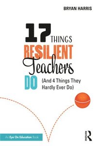 bokomslag 17 Things Resilient Teachers Do