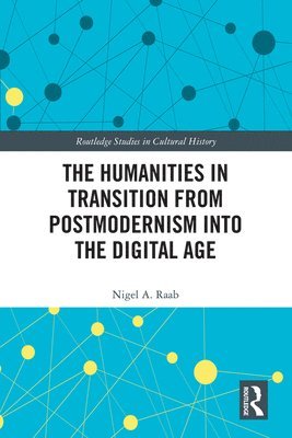 bokomslag The Humanities in Transition from Postmodernism into the Digital Age