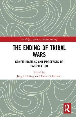 Jürg Helbling, Tobias Schwoerer, Switzerland) Helbling, Jurg (Universitat Luzern, Switzerland) Schwoerer, Tobias (Universitat Luzern - Ending of Tribal Wars, Inbunden