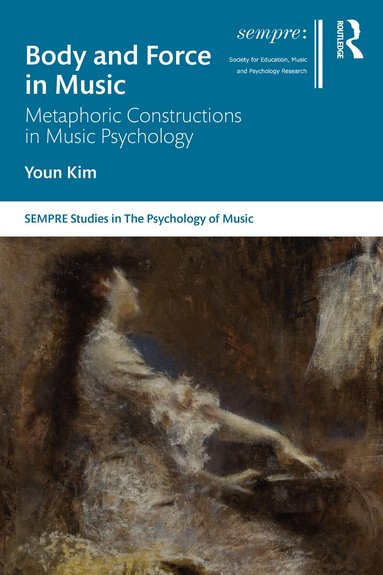 Youn Kim - Body and Force in Music, Inbunden
