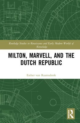 Esther van Raamsdonk, Esther Van Raamsdonk, Esther van Raamsdonk - Milton, Marvell, and the Dutch Republic, Inbunden