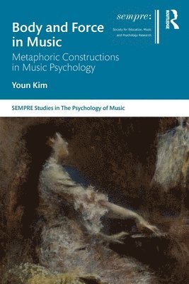 Youn Kim - Body and Force in Music, Häftad
