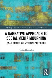 bokomslag A Narrative Approach to Social Media Mourning