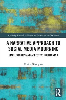 bokomslag A Narrative Approach to Social Media Mourning