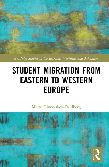 Mette Ginnerskov-Dahlberg - Student Migration from Eastern to Western Europe, Inbunden
