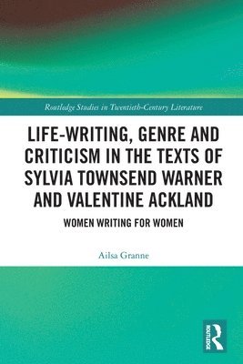 bokomslag Life-Writing, Genre and Criticism in the Texts of Sylvia Townsend Warner and Valentine Ackland