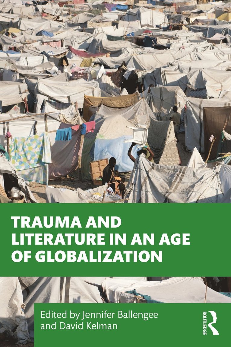 Jennifer Ballengee, David Kelman - Trauma and Literature in an Age of Globalization, Häftad
