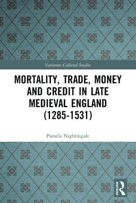 Mortality, Trade, Money and Credit in Late Medieval England (1285-1531) 1