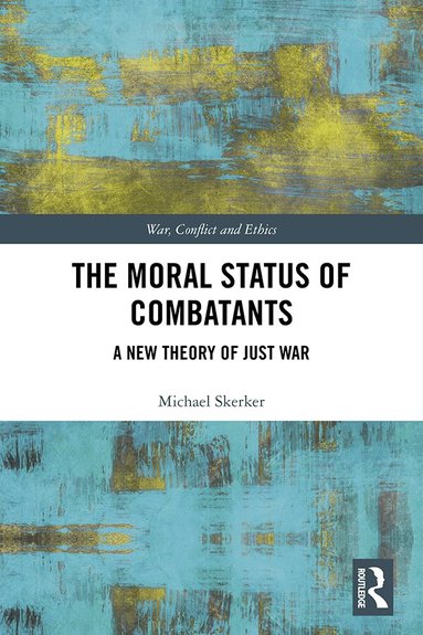 Michael Skerker - Moral Status of Combatants, Häftad
