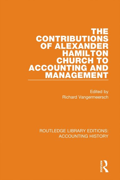 Richard Vangermeersch - Contributions of Alexander Hamilton Church to Accounting and Management, Inbunden