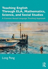 bokomslag Teaching English Through ELA, Mathematics, Science, and Social Studies
