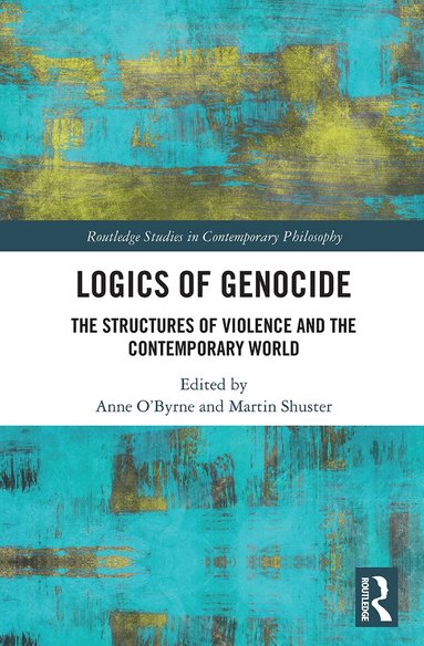 Anne O'Byrne, Martin Shuster - Logics of Genocide, Häftad
