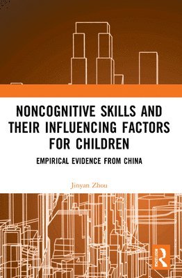 Noncognitive Skills and Their Influencing Factors for Children 1