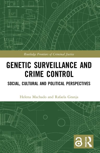 Helena Machado, Rafaela Granja - Genetic Surveillance and Crime Control, Häftad