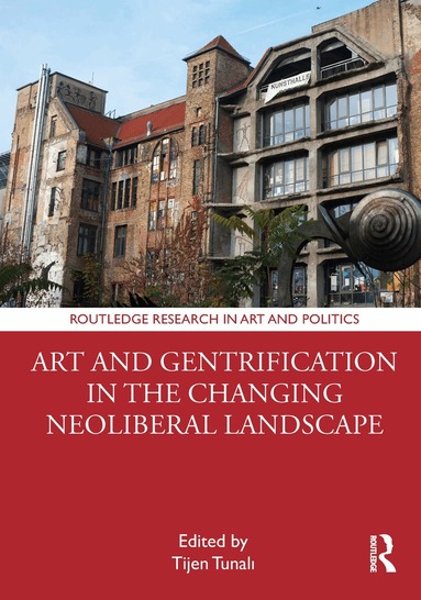Tijen Tunalı - Art and Gentrification in the Changing Neoliberal Landscape, Inbunden