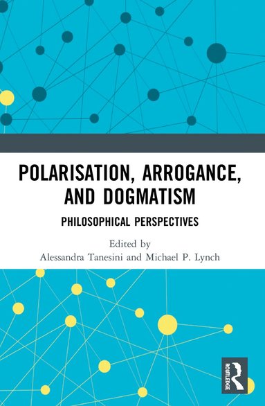 bokomslag Polarisation, Arrogance, and Dogmatism