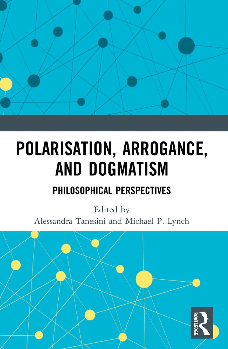 Polarisation, Arrogance, and Dogmatism 1