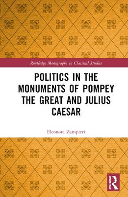 bokomslag Politics in the Monuments of Pompey the Great and Julius Caesar