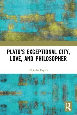 Platos Exceptional City, Love, and Philosopher 1