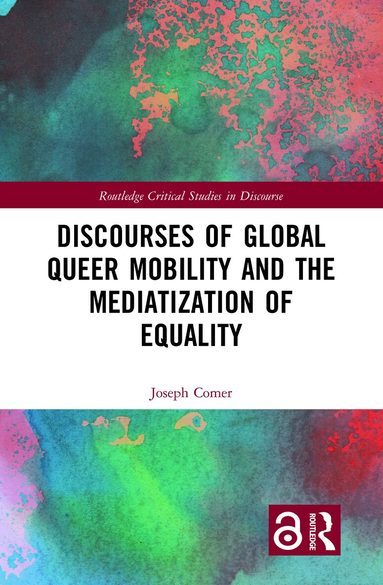 Joseph Comer - Discourses of Global Queer Mobility and the Mediatization of Equality, Inbunden
