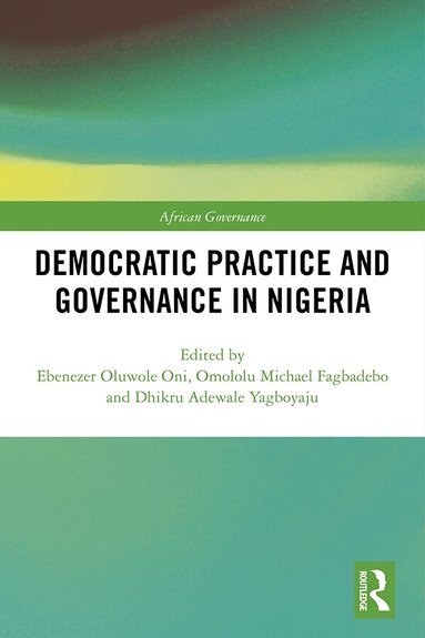 Ebenezer Oluwole Oni, Omololu Michael Fagbadebo, Dhikru Adewale Yagboyaju - Democratic Practice and Governance in Nigeria, Häftad