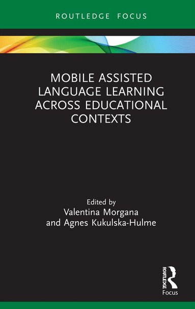 Valentina Morgana, Agnes Kukulska-Hulme - Mobile Assisted Language Learning Across Educational Contexts, Inbunden