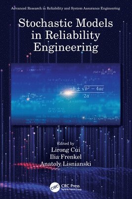 Lirong Cui, Ilia Frenkel, Anatoly Lisnianski, China) Cui, Lirong (Beijing Institute of Technology, Beer Sheva) Frenkel, Ilia (SCE-Shamoon College of Engineering, Ltd.) Lisnianski, Anatoly (Dept. of Israel Electric Corp. - Stochastic Models in Reliability Engineering, Häftad