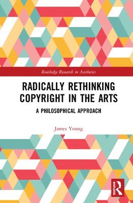 Radically Rethinking Copyright in the Arts 1