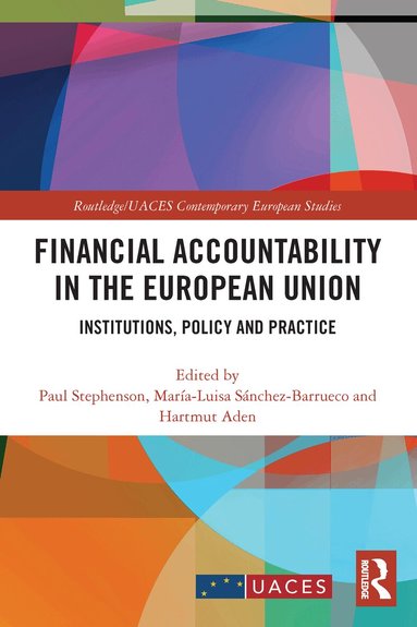 Paul Stephenson, María-Luisa Sánchez-Barrueco, Hartmut Aden - Financial Accountability in the European Union, Häftad
