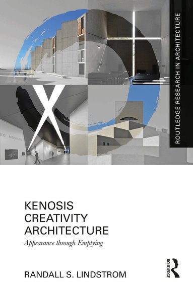 Randall S. Lindstrom - Kenosis Creativity Architecture, Inbunden