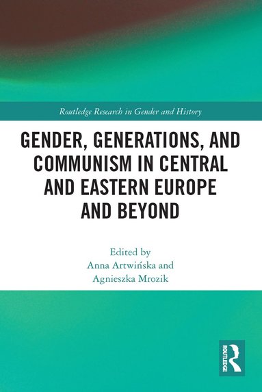 bokomslag Gender, Generations, and Communism in Central and Eastern Europe and Beyond