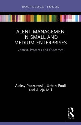 Aleksy Pocztowski, Urban Pauli, Alicja Miś, Alicja Mis, Alicja Mi¿ - Talent Management in Small and Medium Enterprises, Häftad