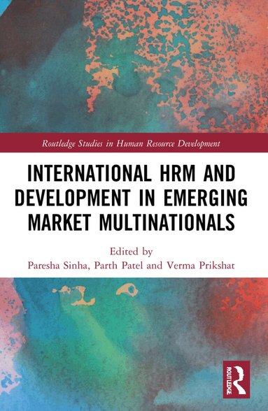 Paresha Sinha, Parth Patel, Verma Prikshat - International HRM and Development in Emerging Market Multinationals, Häftad